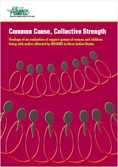 Common Cause, Collective Strength: Findings of an Evaluation of Support Groups of Women and Children Living with and/or Affected by HIV/AIDS in Three Indian States