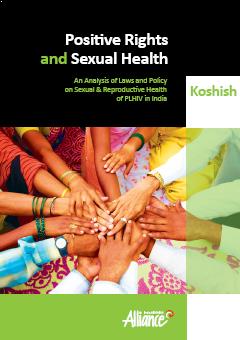 Positive Rights and Sexual Health: An Analysis of Laws and Policy on Sexual & Reproductive Health of PLHIV in India